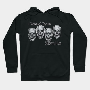 I need your Skulls Hoodie